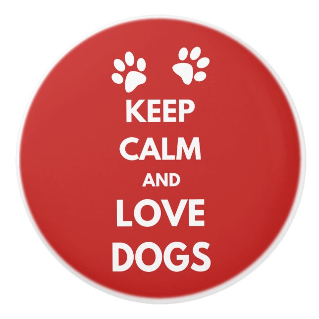Keep calm and love dogs ceramic knob (Front)