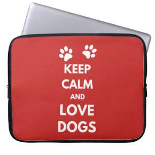 Keep calm and love dogs laptop sleeve