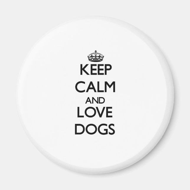 Keep calm and Love Dogs Magnet (Front)