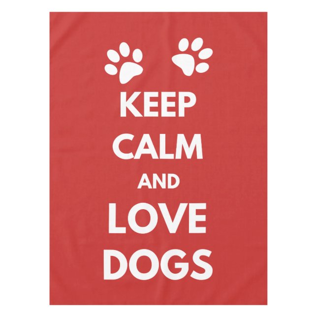 Keep calm and love dogs tablecloth (Front)