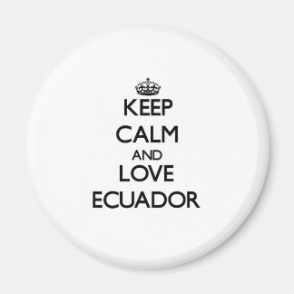 Keep Calm and Love Ecuador Magnet
