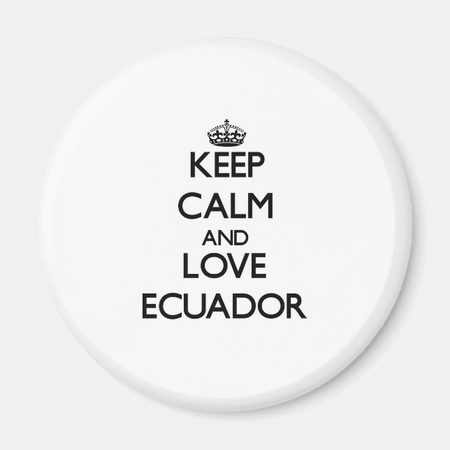 Keep Calm and Love Ecuador Magnet (Front)