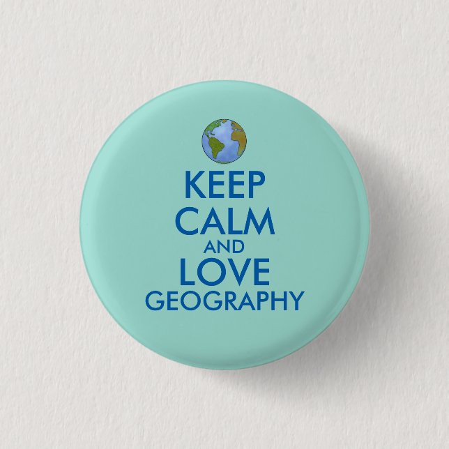 Keep Calm and Love Geography Customisable 3 Cm Round Badge (Front)