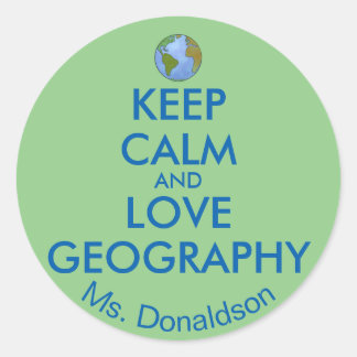 Keep Calm and Love Geography Customisable Classic Round Sticker