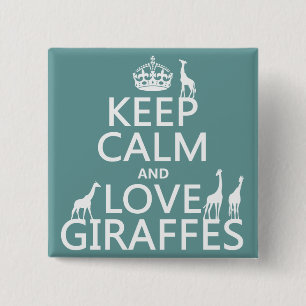 Keep Calm and Love Giraffes (any colour) 15 Cm Square Badge