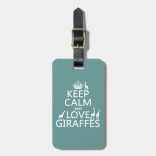 Keep Calm and Love Giraffes (any colour) Luggage Tag