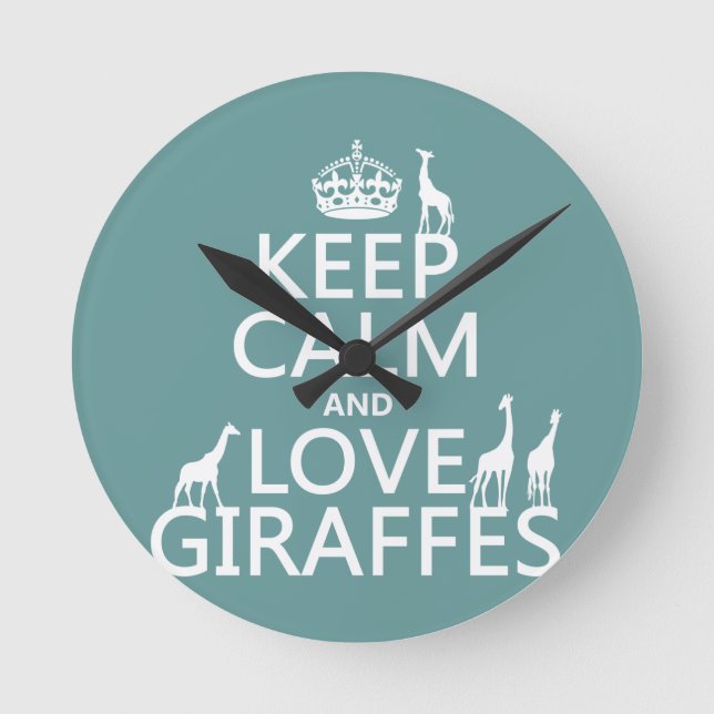 Keep Calm and Love Giraffes (any colour) Round Clock (Front)