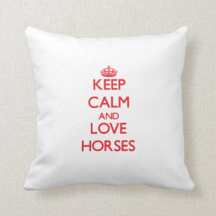 Keep calm and love Horses Cushion