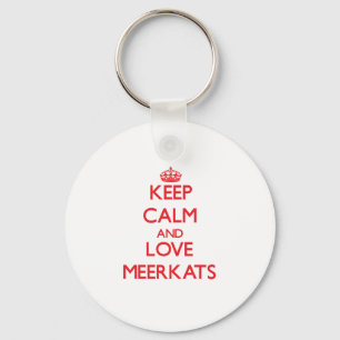 Keep calm and love Meerkats Key Ring