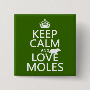 Keep Calm and Love Moles (any background colour) 15 Cm Square Badge
