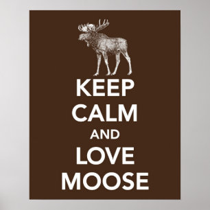Keep Calm and Love Moose print or poster