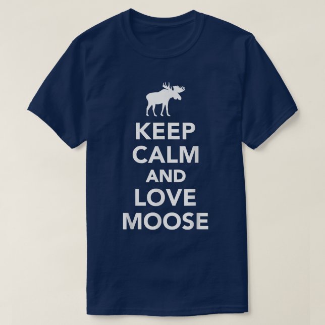 Keep calm and love moose  T-Shirt (Design Front)