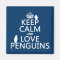 Keep Calm and Love Penguins (any colour)