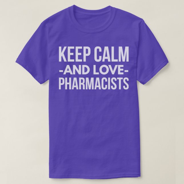 Keep Calm and love Pharmacists 1 T-Shirt (Design Front)