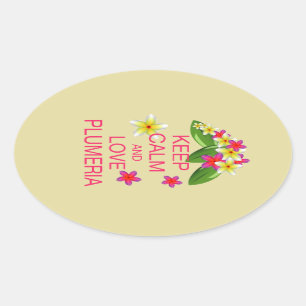Keep Calm and Love Plumeria Fine Art Design Oval Sticker