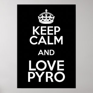 KEEP CALM AND LOVE PYRO POSTER
