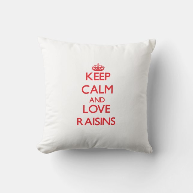 Keep calm and love Raisins Cushion (Front)