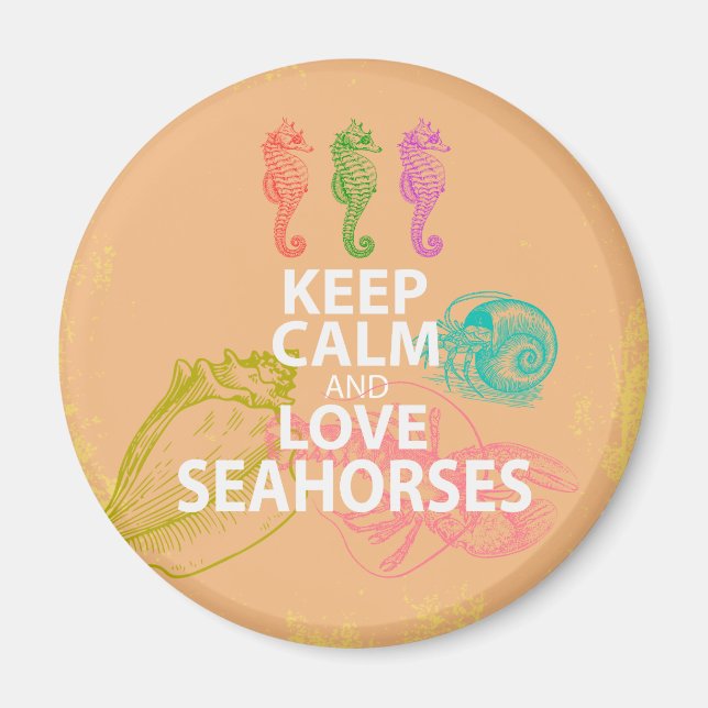 Keep Calm and Love Seahorses Gift Unique Design Magnet (Front)