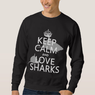 Keep Calm and Love Sharks (customisable colours) Sweatshirt