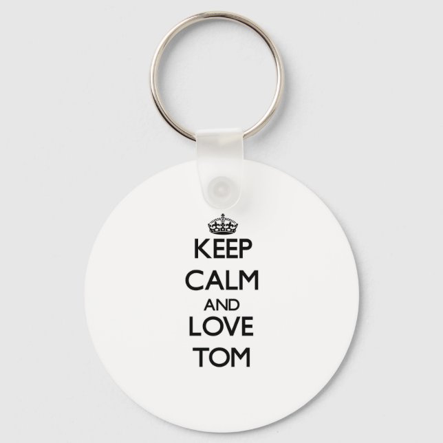 Keep Calm and Love Tom Key Ring (Front)