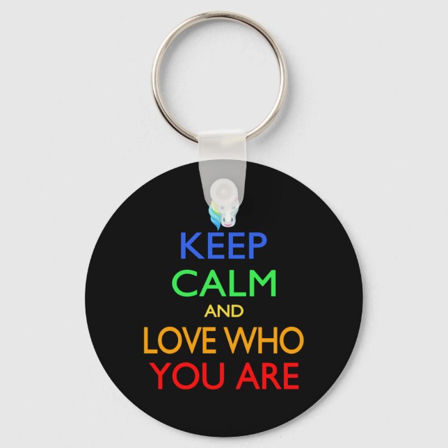 Keep Calm and Love Who You Are Key Ring (Front)