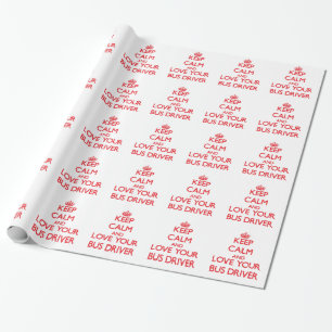 Keep Calm and Love your Bus Driver Wrapping Paper