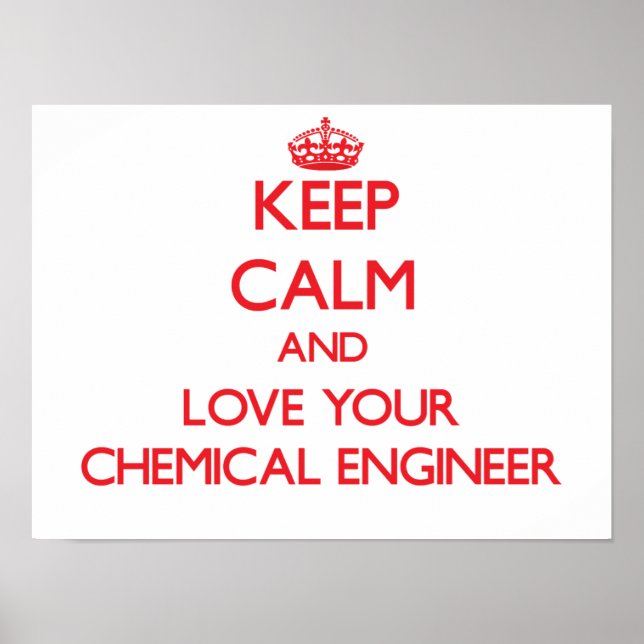 Keep Calm and Love your Chemical Engineer Poster (Front)