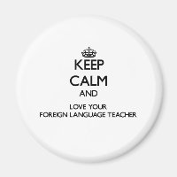 Keep Calm and Love your Foreign Language Teacher
