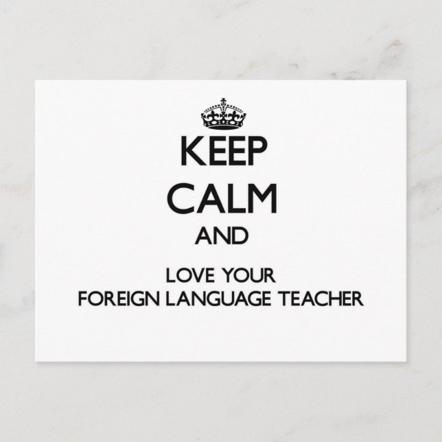Keep Calm and Love your Foreign Language Teacher Postcard (Front)