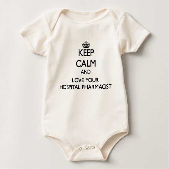 Keep Calm and Love your Hospital Pharmacist Baby Bodysuit