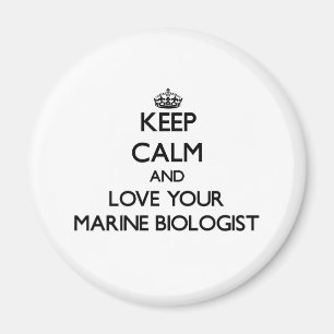 Keep Calm and Love your Marine Biologist Magnet