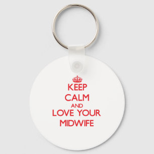 Keep Calm and Love your Midwife Key Ring