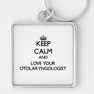 Keep Calm and Love your Otolaryngologist Key Ring