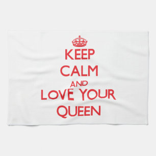 Keep Calm and Love your Queen Tea Towel
