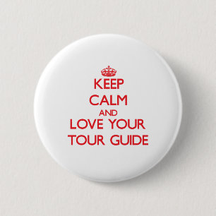 Keep Calm and Love your Tour Guide 6 Cm Round Badge