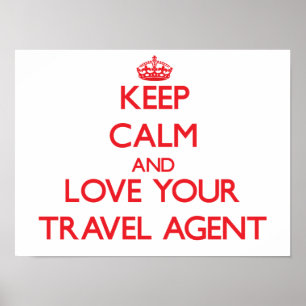 Keep Calm and Love your Travel Agent Poster