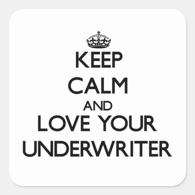Keep Calm and Love your Underwriter Square Sticker (Front)