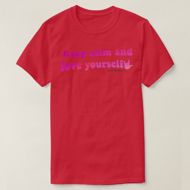 Keep Calm and Love Yourself T-Shirt (Design Front)