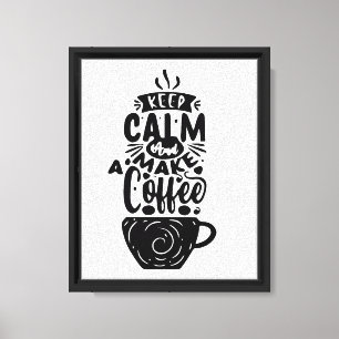 keep calm and make a coffee canvas print