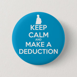 Keep Calm and Make a Deduction 6 Cm Round Badge