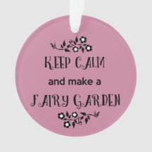 Keep Calm and Make a Fairy Garden Ornament