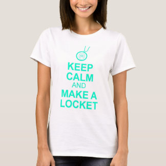 Keep Calm and Make a Locket T-Shirt