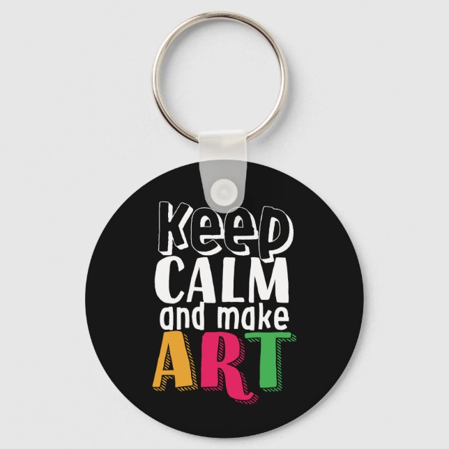Keep Calm and Make Art Artist Painter Art Teacher Key Ring (Front)