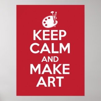 Keep Calm and Make Art Poster