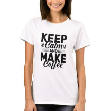 Keep Calm and Make Coffee Quote