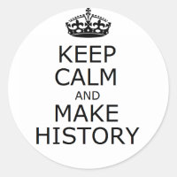 Keep Calm and Make History sticker (white)