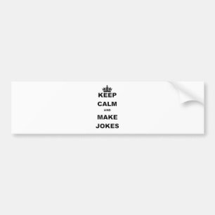 KEEP CALM AND MAKE JOKES BUMPER STICKER
