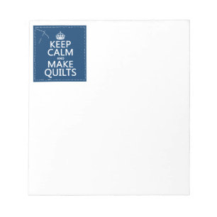 Keep Calm and Make Quilts (all colours) Notepad