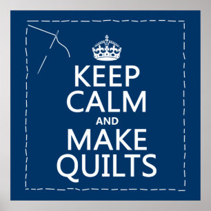 Keep Calm and Make Quilts (all colours) Poster
