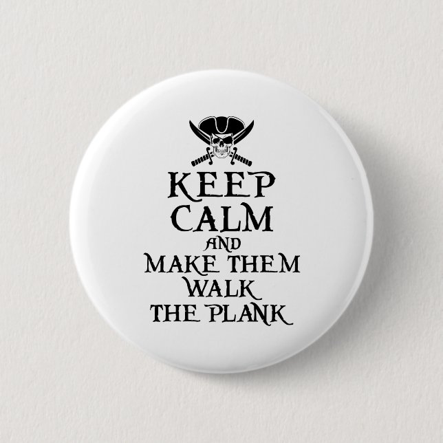 Keep Calm and Make Them Walk the Plank Pirate 6 Cm Round Badge (Front)